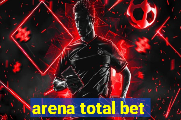 arena total bet